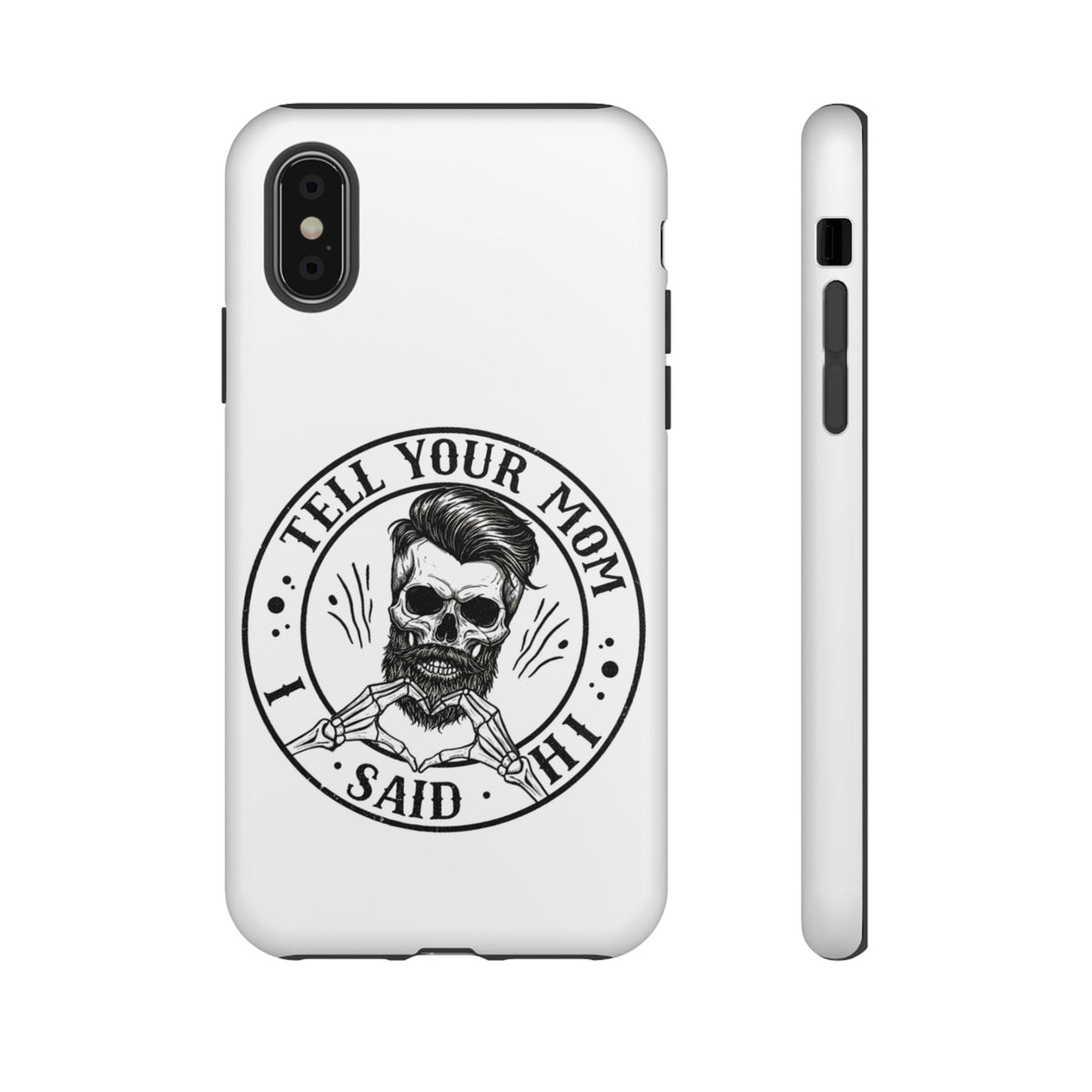 "Tell Your Mom I Said Hi" Skull Tough Phone Case