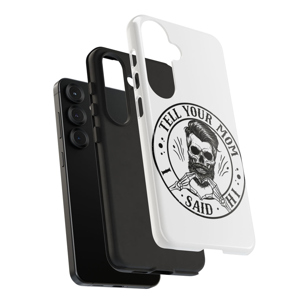 "Tell Your Mom I Said Hi" Skull Tough Phone Case