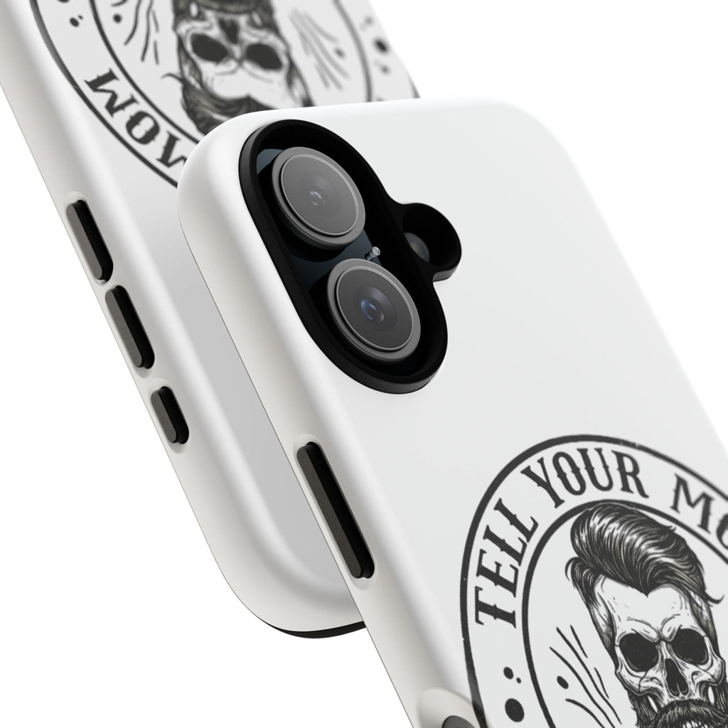"Tell Your Mom I Said Hi" Skull Tough Phone Case