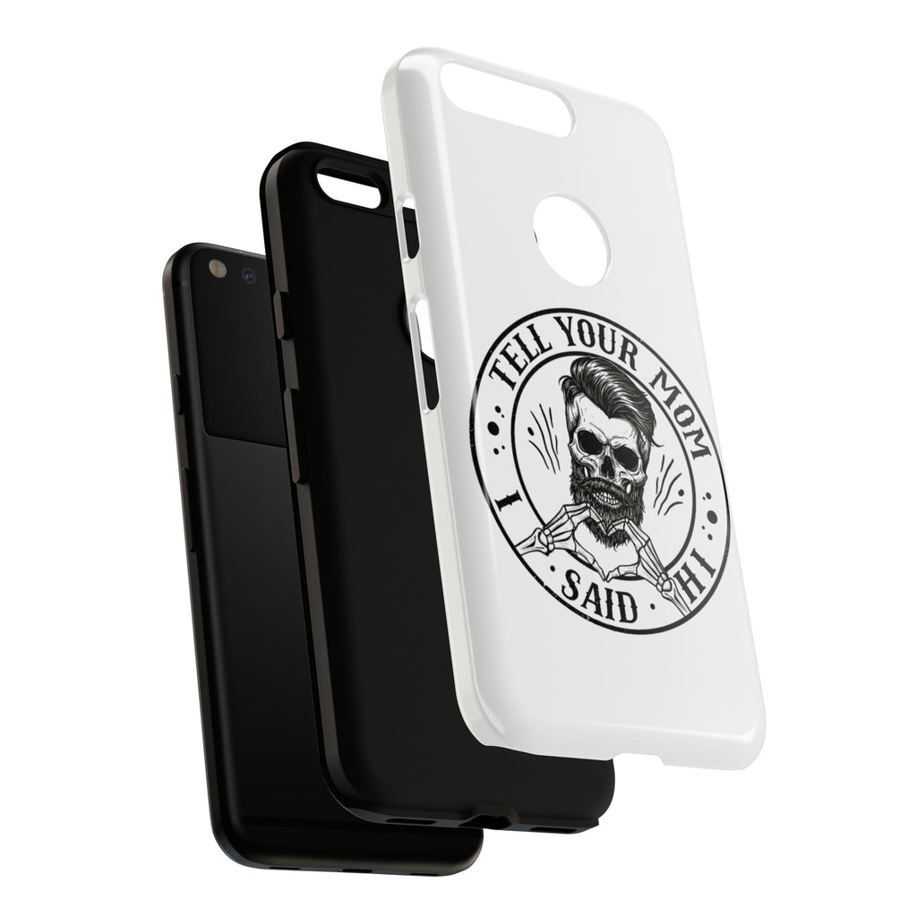 "Tell Your Mom I Said Hi" Skull Tough Phone Case