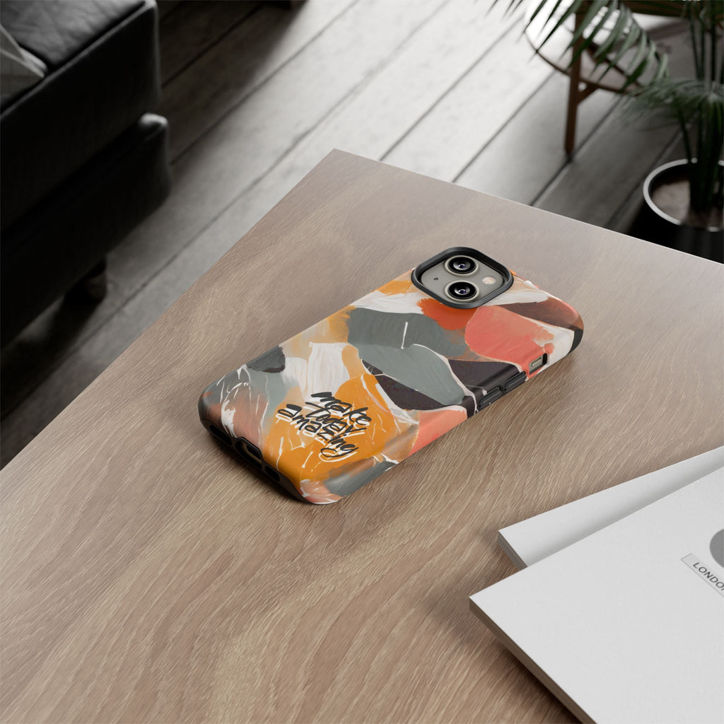 " Make Today Amazing" Abstract Phone Case