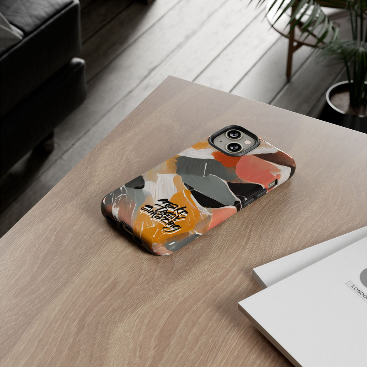 " Make Today Amazing" Abstract Phone Case