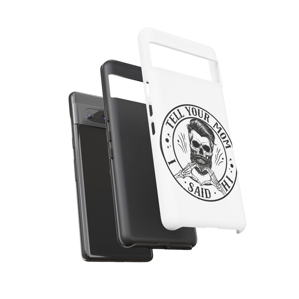 "Tell Your Mom I Said Hi" Skull Tough Phone Case